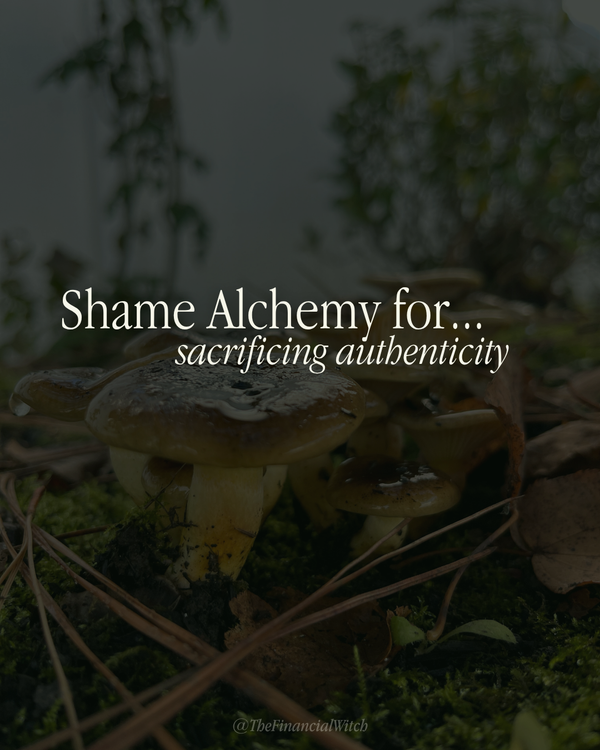 Background image of a mushroom. Text reads: Shame Alchemy for... sacrificing authenticity